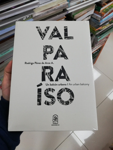 Libro Valparaíso Un Balcón Urbano - Rodrigo Pérez De Arce 