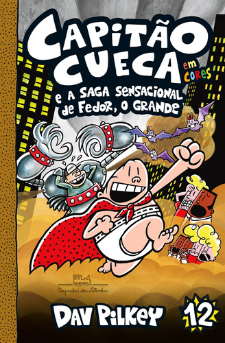 Capitão Cueca E A Saga Sensacional De Fedor, O Grande, De Dav Pilkey. Série As Aventuras Do Capitão Cueca (12), Vol. 12. Editora Companhia Das Letrinhas, Capa Mole Em Português, 2022