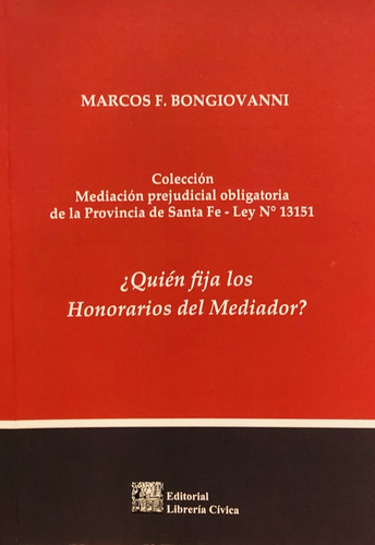 ¿quién Fija Los Honorarios Del Mediador? Autores: Bongiovann