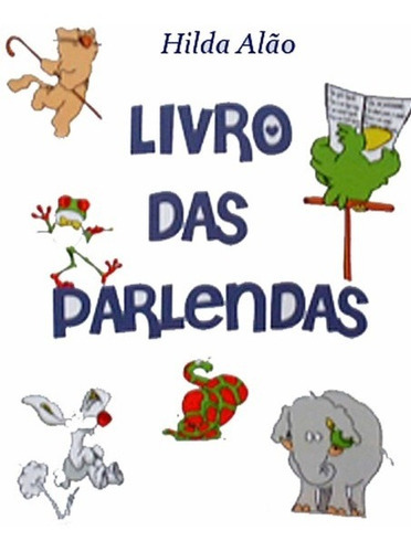 Livro Das Parlendas, De Maria Hilda De Jesus Alão. Série Não Aplicável, Vol. 1. Editora Clube De Autores, Capa Mole, Edição 1 Em Português, 2009