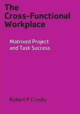 Libro The Cross-functional Workplace - Robert P Crosby