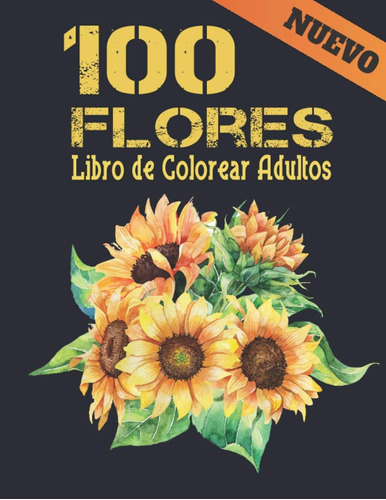 Libro: Flores Libro Colorear Adultos: 100 Hermosas Flores Pa