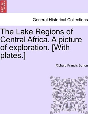 The Lake Regions Of Central Africa. A Picture Of Explorat...