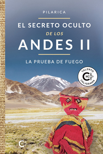 El Secreto Oculto De Los Andes Ii - La Prueba De Fuego, De , Pilarica.., Vol. 1.0. Editorial Caligrama, Tapa Blanda, Edición 1.0 En Español, 2021