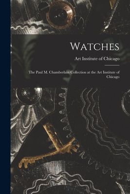 Libro Watches: The Paul M. Chamberlain Collection At The ...