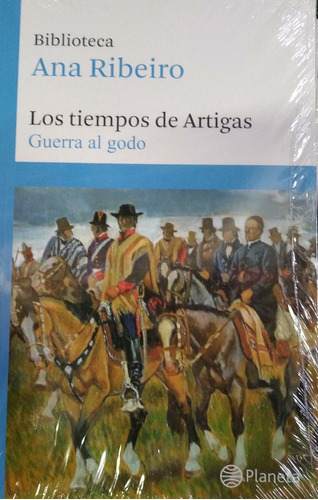 Tomo 1 - Los Tiempos De Artigas, De Ribeiro, Ana. Editorial Planeta, Tapa Blanda, Edición 1 En Español