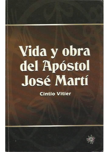 Vida Y Obra Del Apostol Jose Marti