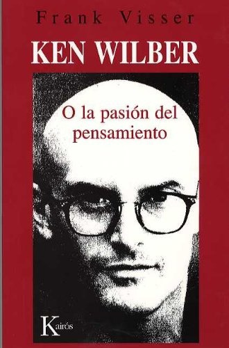 Ken Wilber. O La Pasion Del Pensamiento - Frank Visser