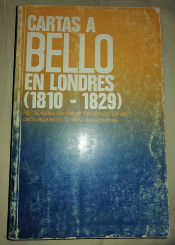 Cartas A Bello En Londres 1810 1829