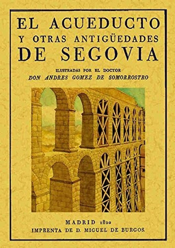 El Acueducto Y Otras Antigãâ¼edades De Segovia, De Gómez De Somorrostro, Andrés. Editorial Maxtor, Tapa Blanda En Español