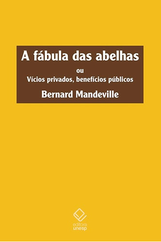 A fábula das abelhas: Ou vícios privados, benefícios públicos, de Mandeville, Bernard. Fundação Editora da Unesp, capa mole em português, 2018