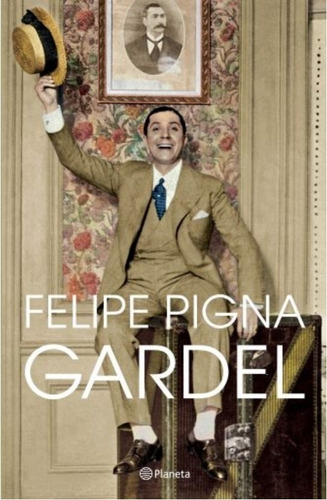 Pigna, Felipe - Gardel