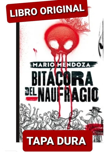 Libro Bitácora Del Naufragio Mario Mendoza ( Original )