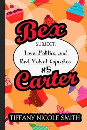 Libro Bex Carter 5 : Love, Politics, And Red Velvet Cupca...