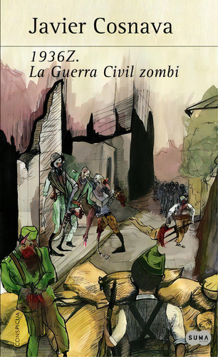 1936z : La Guerra Civil Zombi, De Javier Cosnava. Editorial Suma De Letras En Español