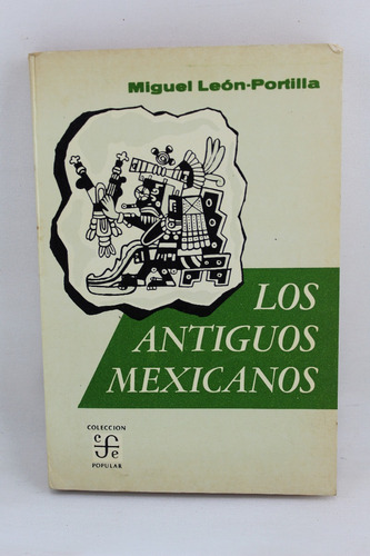 L354 Miguel Leon Portilla -- Los Antiguos Mexicanos