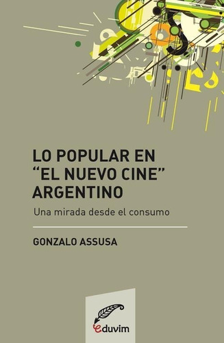 Libro: Lo Popular En El Cine Argentino. Gonzalo Assusa. Eduv