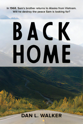 Back Home, De Walker, Dan L.. Editorial Alaska Northwest Books, Tapa Dura En Inglés