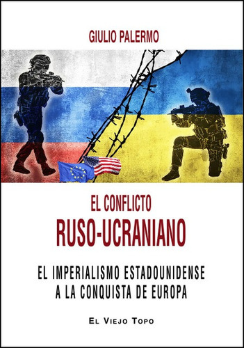 Conflicto Ruso Ucraniano El Imperialismo Estadounidense A La Conquista De Europa, El, De Palermo, Giulio. Editorial Montesinos, Tapa Blanda, Edición 1 En Español, 2022