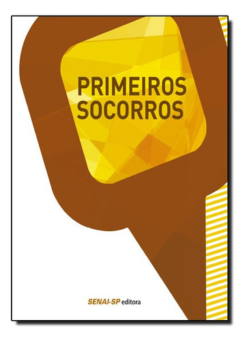 Primeiros Socorros - Coleção Segurança No Trabalho, De Senai - Sp. Editora Senai Em Português