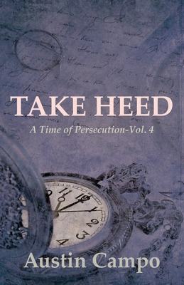 Libro Take Heed Volume 4: A Time Of Persecution - Campo, ...