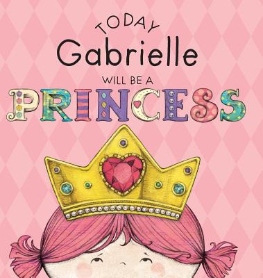 Libro Today Gabrielle Will Be A Princess - Croyle, Paula