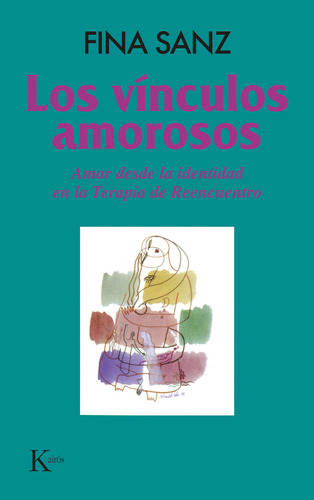 LOS VINCULOS AMOROSOS: Amar desde la identidad en la Terapia de Reencuentro, de SANZ FINA. Editorial Kairos, tapa blanda en español, 1998