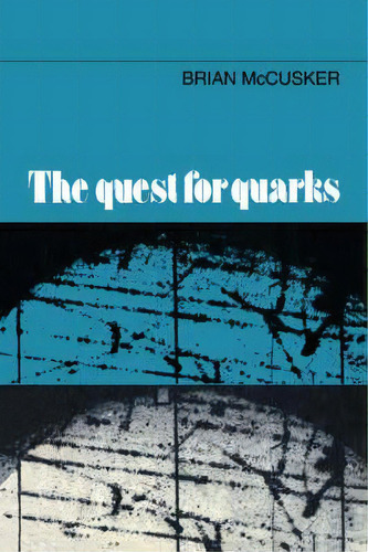 The Quest For Quarks, De Brian Mccusker. Editorial Cambridge University Press, Tapa Blanda En Inglés