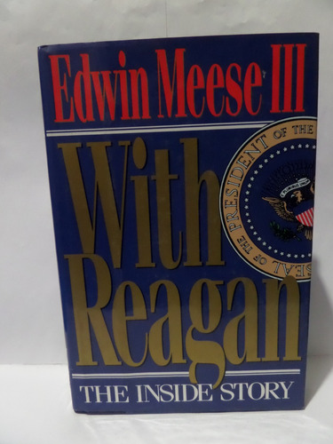 Reagan: The Inside Story - Edwin Meese Iii