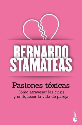 Pasiones Toxicas - Bernardo Stamateas - Booket