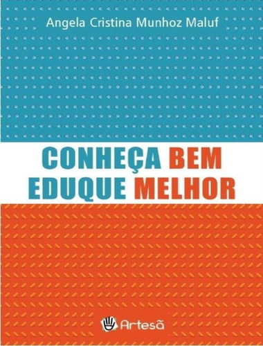 Conheca Bem, Eduque Melhor - Criancas E Jovens: Conheca Bem, Eduque Melhor - Criancas E Jovens, De Maluf, Angela Cristina Munhoz. Artesa Editora, Capa Mole, Edição 1 Em Português, 2017