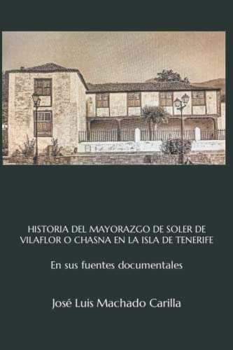 Historia Del Mayorazgo De Soler De Vilaflor O Chasna En La I