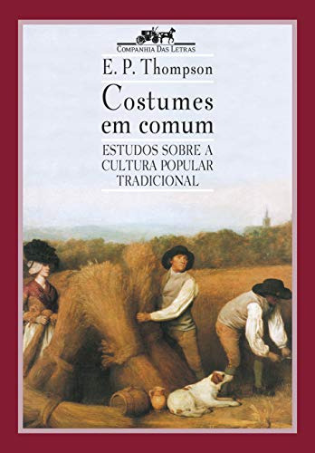 Libro Costumes Em Comum De E. P. Thompson Companhia Das Letr