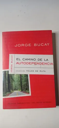 El Camino De La Autodependencia Jorge Bucay Sudamericana | MercadoLibre