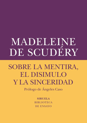 Sobre La Mentira, El Disimulo Y La Sinceridad, De De Scudéry, Madeleine. Editorial Siruela, Tapa Blanda En Español