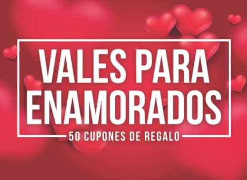 Vales Para Enamorados - 50 Cupones De Regalo: Vales Regalo T