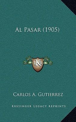 Libro Al Pasar (1905) - Carlos A Gutierrez