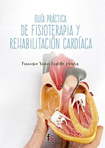 Guía Práctica De Fisioterapia Y Rehabilitación Cardiaca