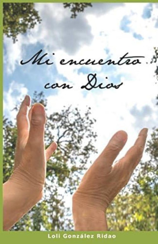 Mi Encuentro Con Dios (spanish Edition), De González Ridao, Loli. Editorial Oem, Tapa Blanda En Español