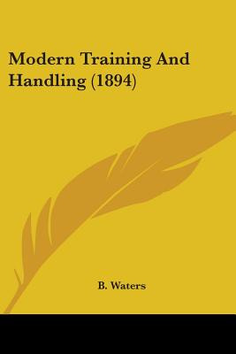 Libro Modern Training And Handling (1894) - Waters, B.