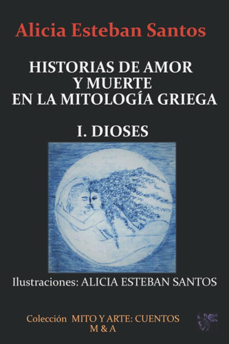 Libro: Historias De Amor Y Muerte En La Mitología Griega: I.