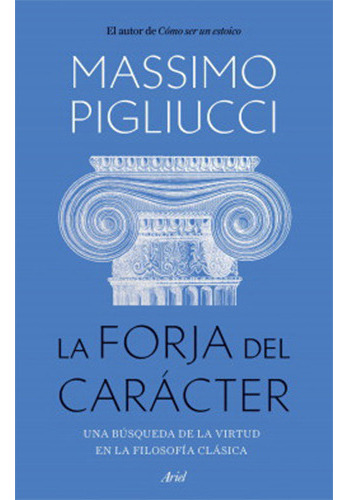 La Forja Del Caracter: No Aplica, De Pigliucci, Massimo. Editorial Ariel, Tapa Blanda En Español