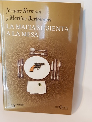 La Mafia Se Sienta A La Mesa - Kermoal,bartomei- Libro 