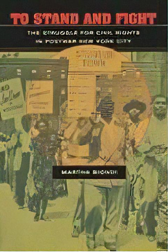 To Stand And Fight : The Struggle For Civil Rights In Postwar New York City, De Martha Biondi. Editorial Harvard University Press, Tapa Blanda En Inglés