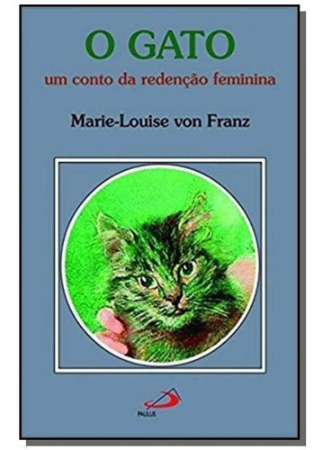 O Gato - Um Conto Da Redenção Feminina, De Marie-louise Von Franz. Em Português