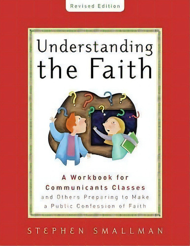 Understanding The Faith New Esv Edition, De Stephen Smallman. Editorial P R Publishing Co Presbyterian Reformed, Tapa Blanda En Inglés