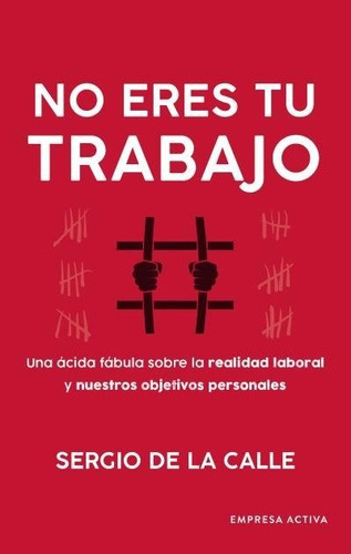 No Eres Tu Trabajo, De De La Calle Asensio, Sergio. Editorial Empresa Activa, Tapa Blanda En Español