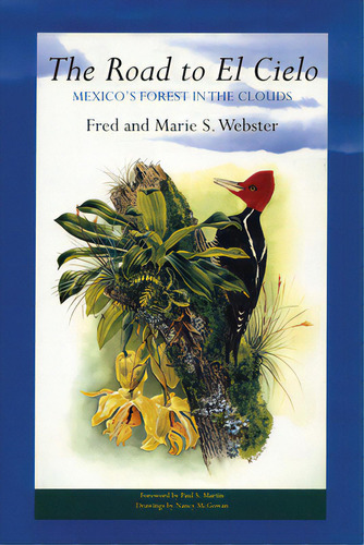 The Road To El Cielo: Mexico's Forest In The Clouds, De Webster, Fred. Editorial Univ Of Texas Pr, Tapa Blanda En Inglés