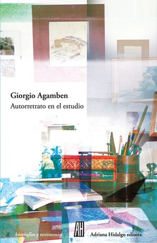 Autorretrato En El Estudio - Giorgio Agamben - Adriana Hidal