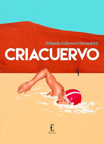 Criacuervo, De Echeverri Benedetti Orlando. Serie N/a, Vol. Volumen Unico. Editorial Edicola, Tapa Blanda, Edición 1 En Español